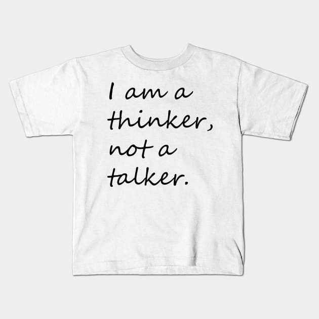 I am a thinker not a talker introvert phrase Kids T-Shirt by KCcreatives